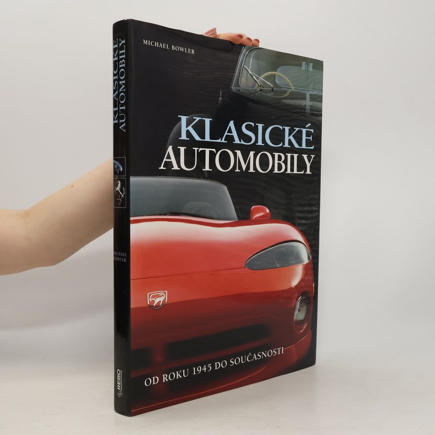 Michael Bowler Klasické automobily. Od roku 1945 do současnosti