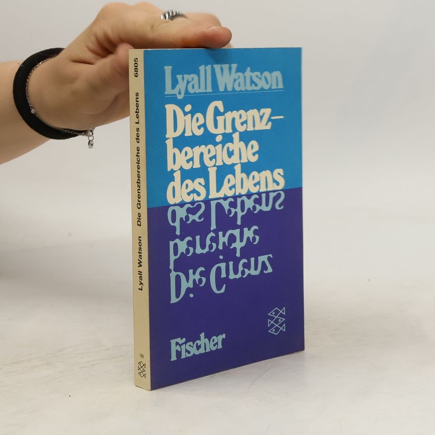 Lyall Watson Die Grenzbereiche des Lebens