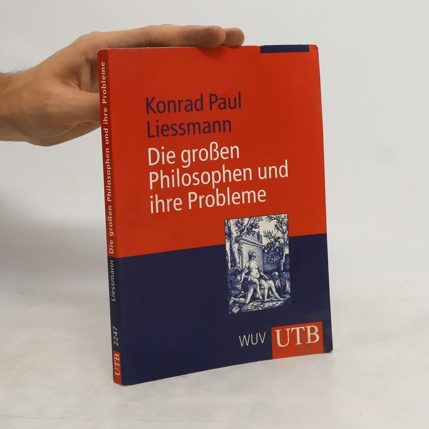 Konrad Paul Liessmann Die großen Philosophen und ihre Probleme