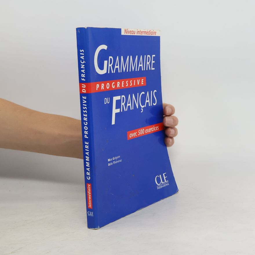Maïa Grégoire Grammaire progressive du Français. Avec 500 exercices.