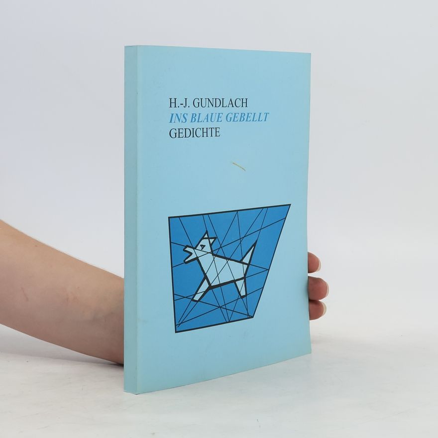 Hans-Jürgen Gundlach Ins blaue gebellt