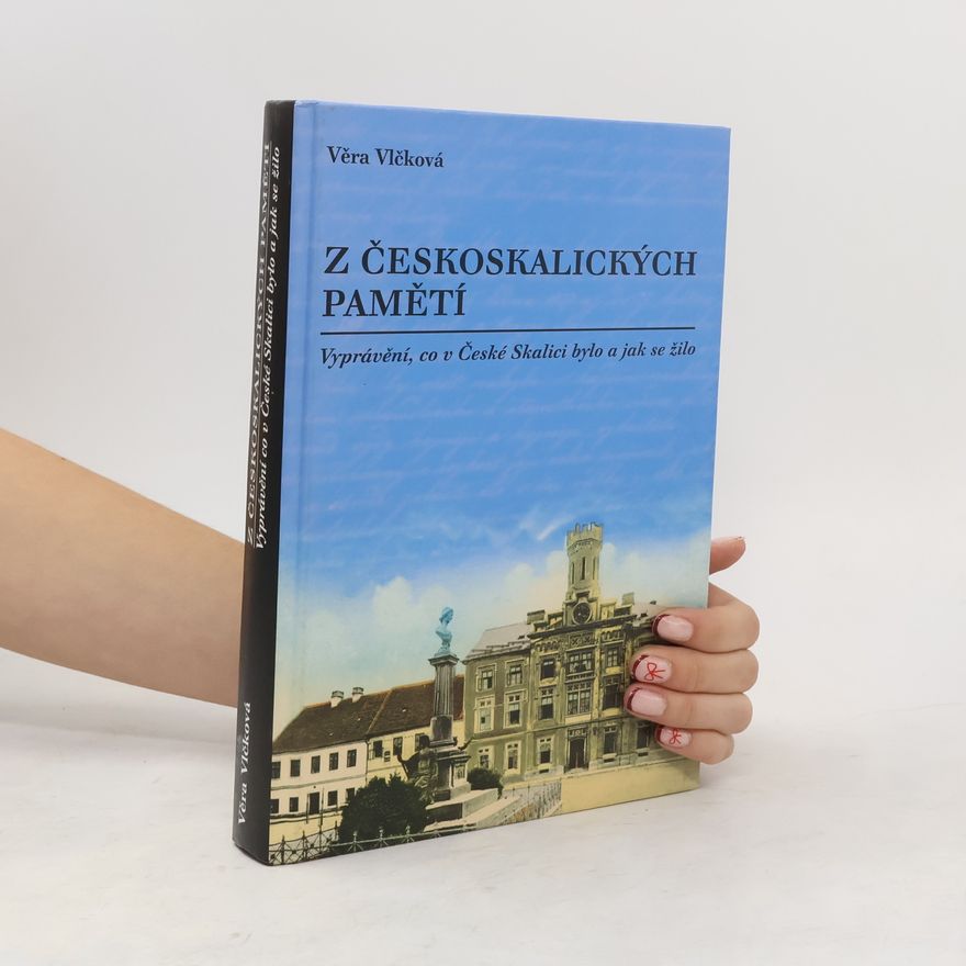 Szathmáryová Vlčková Věra Z českoskalických pamětí