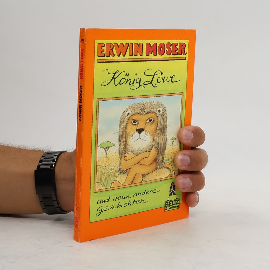 Erwin Moser König Löwe und neun andere Geschichten