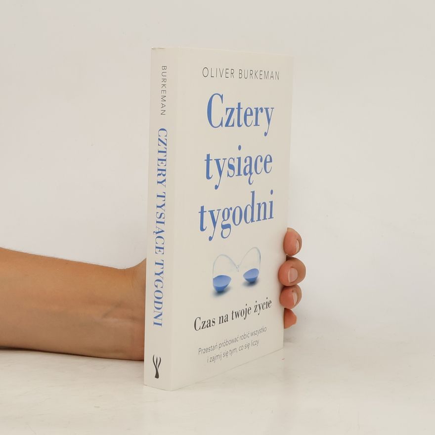 Oliver Burkeman Cztery tysiące tygodni