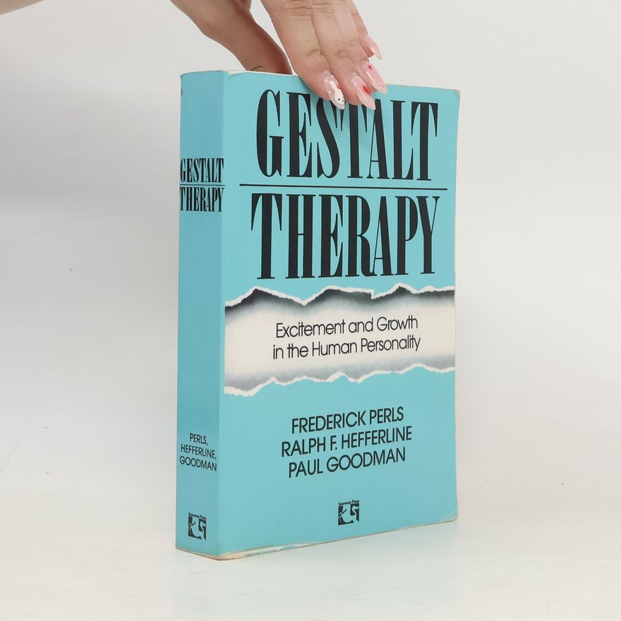 Frederick Salomon Perls Gestalt therapy. Excitement and growth in the human personality