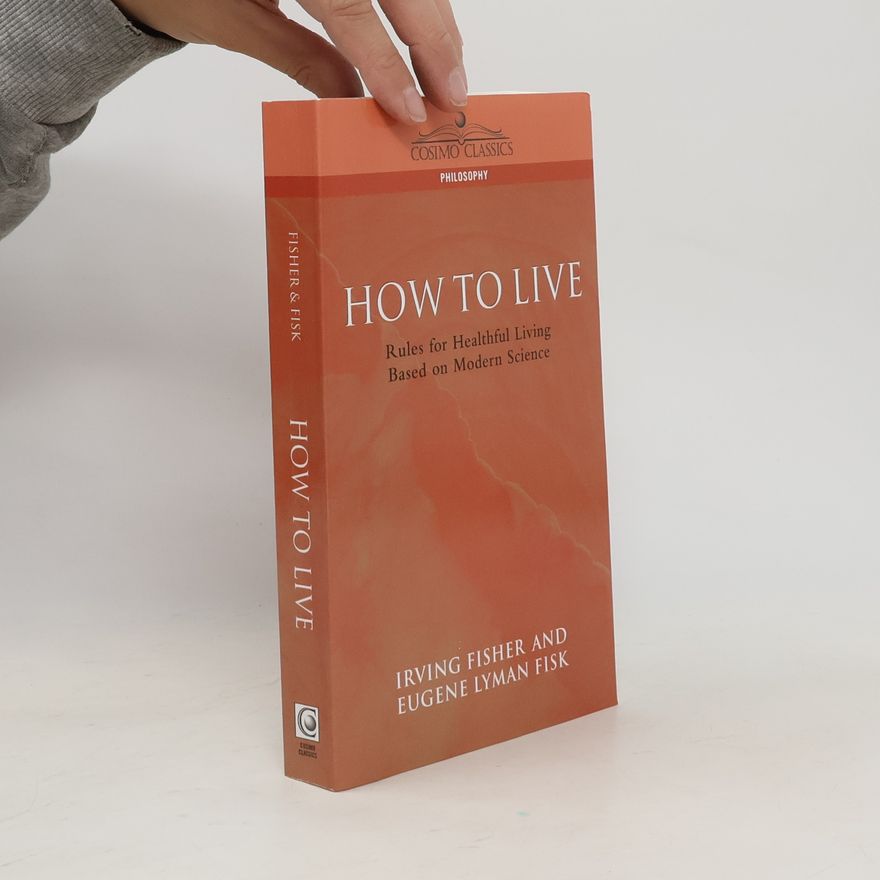 Eugene Lyman Fisk Cosimo Classics: How to Live