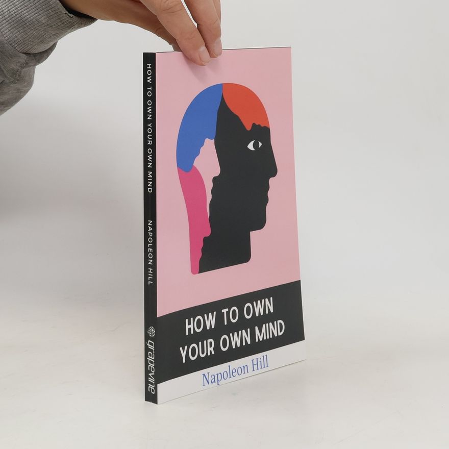 Napoleon Hill How to Own Your Own Mind
