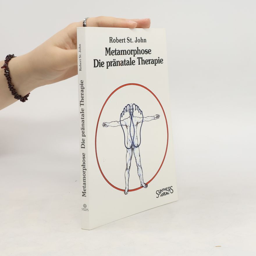 Robert Saint John Metamorphose, die pränatale Therapie