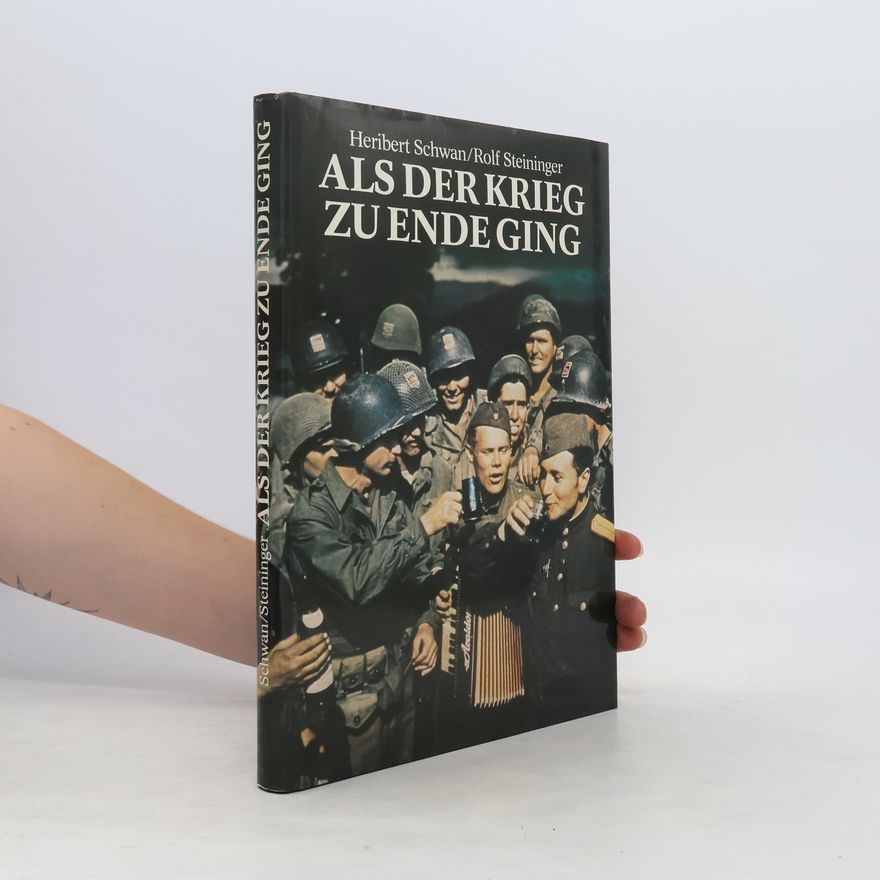 Heribert Schwan Als der Krieg zu Ende ging