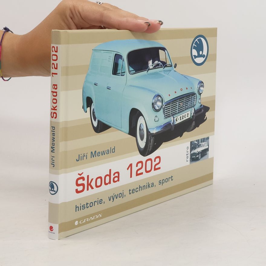 Jiří Mewald Škoda 1202 - historie, vývoj, technika, sport