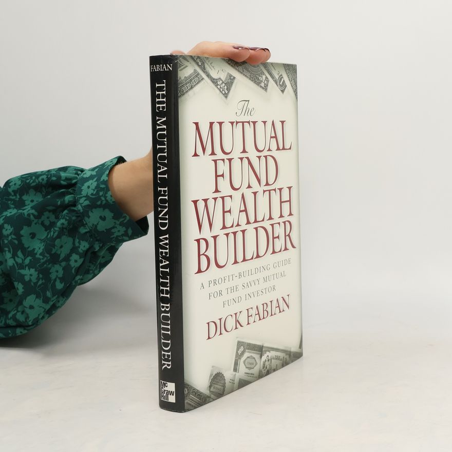 Dick Fabian The Mutual Fund Wealth Builder