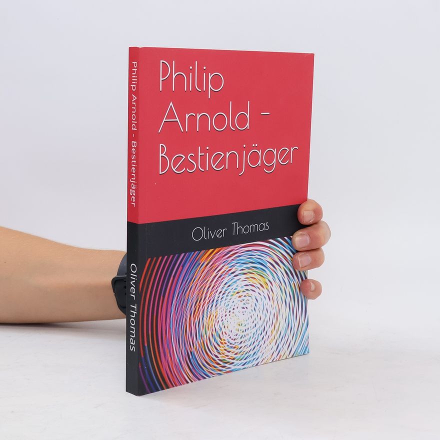 Oliver Thomas Philip Arnold - Bestienjäger