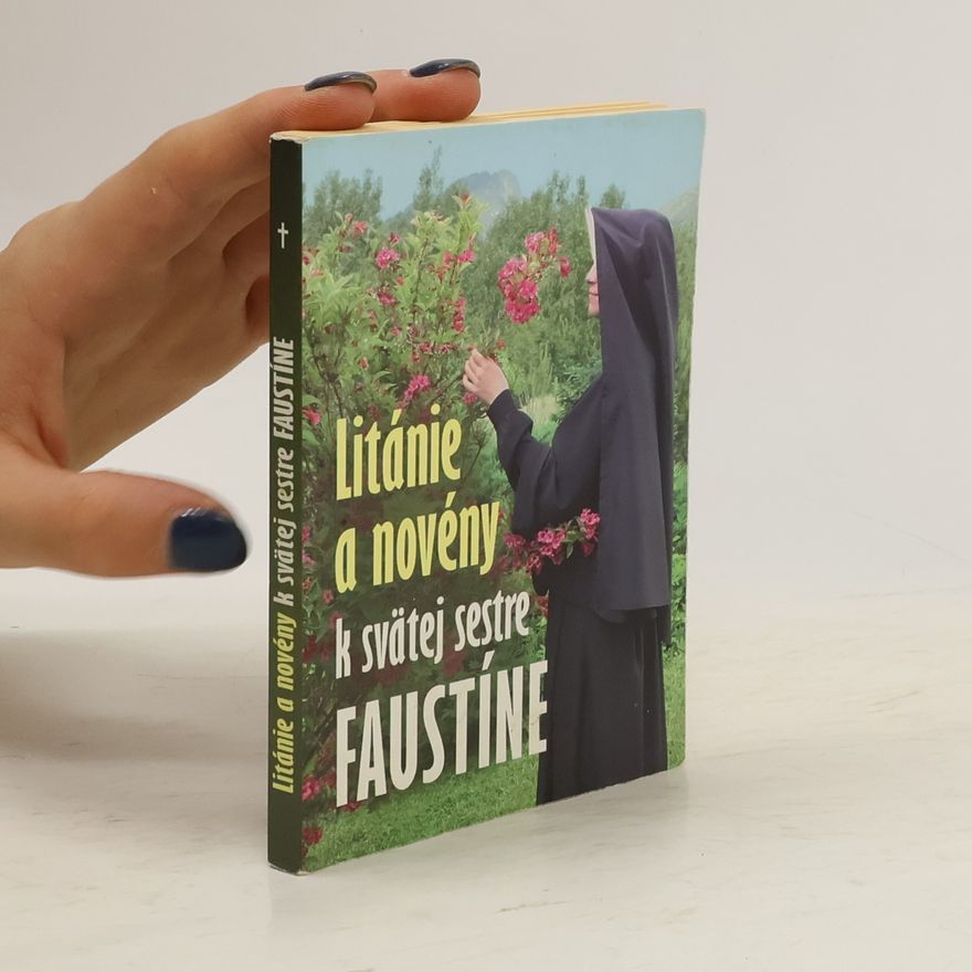 Various authors Litánie a novény k svätej sestre Faustíne