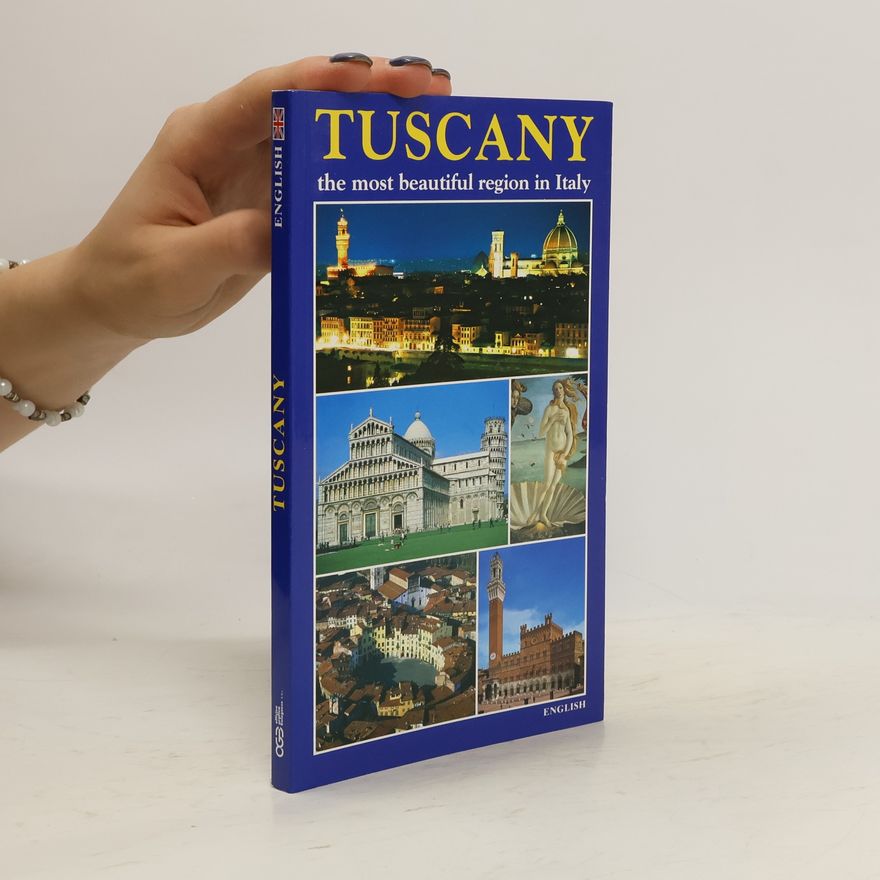 Kolektiv autorů Tuscany. The Most Beautiful Region in Italy