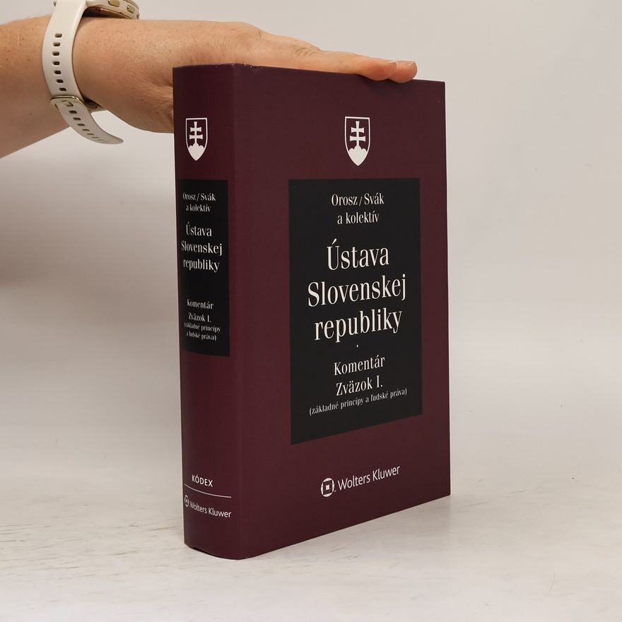 Ladislav Orosz Ústava Slovenskej republiky. Komentár. Zväzok I.