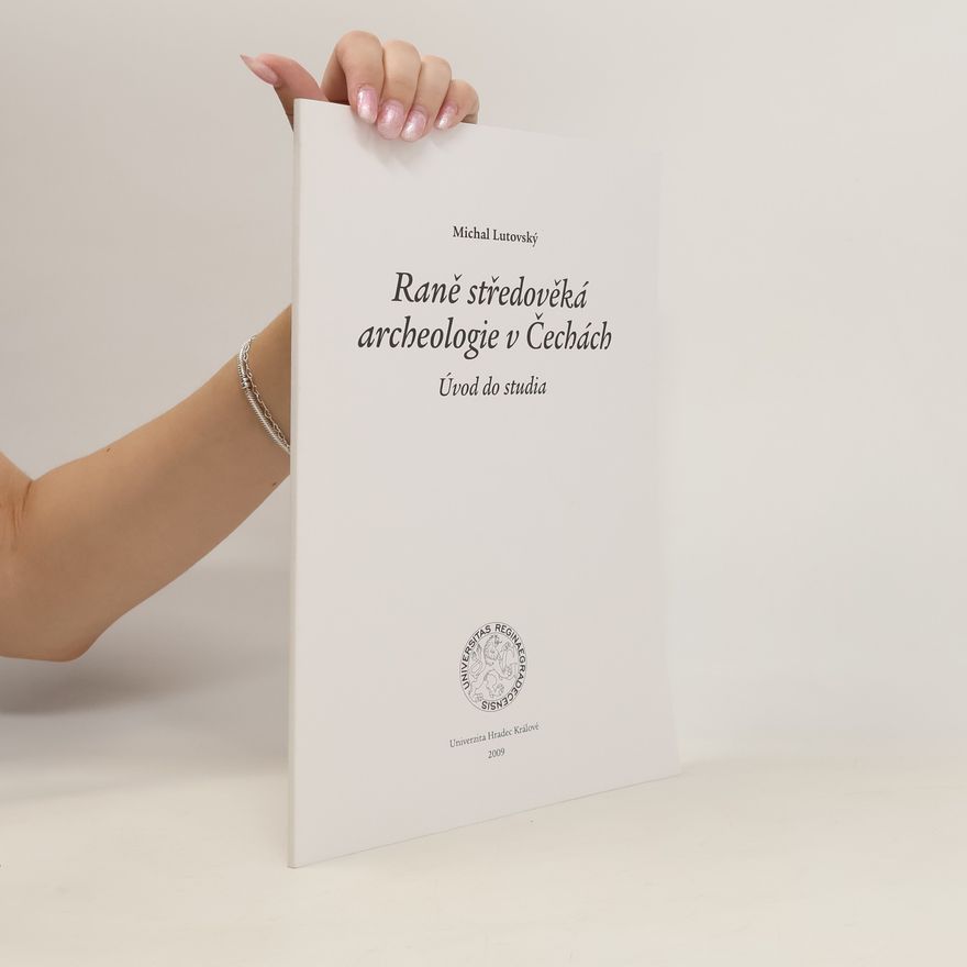 Michal Lutovský Raně středověká archeologie v Čechách