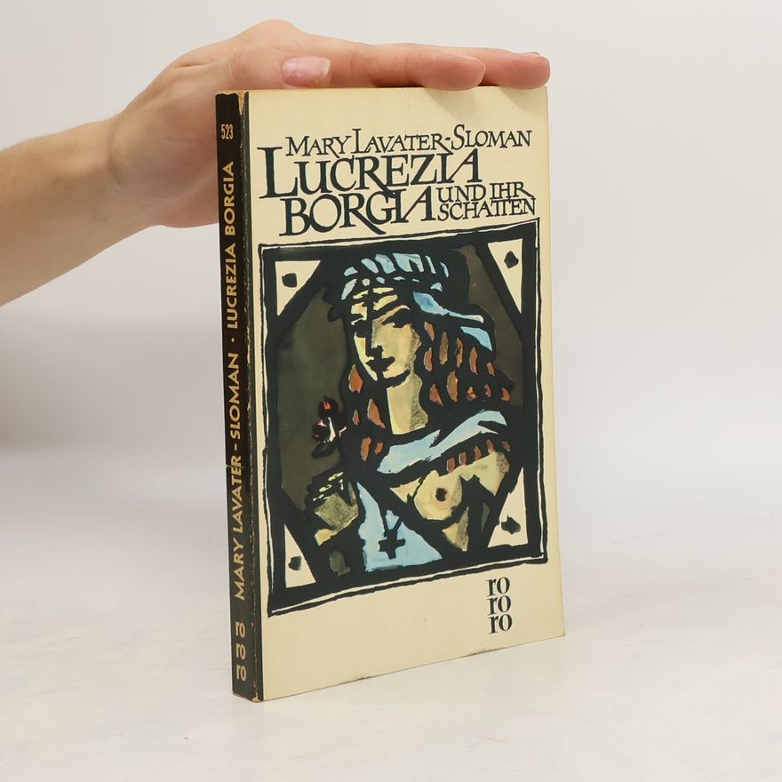 Mary Lavater-Sloman Lucrezia Borgia und ihr Schatten