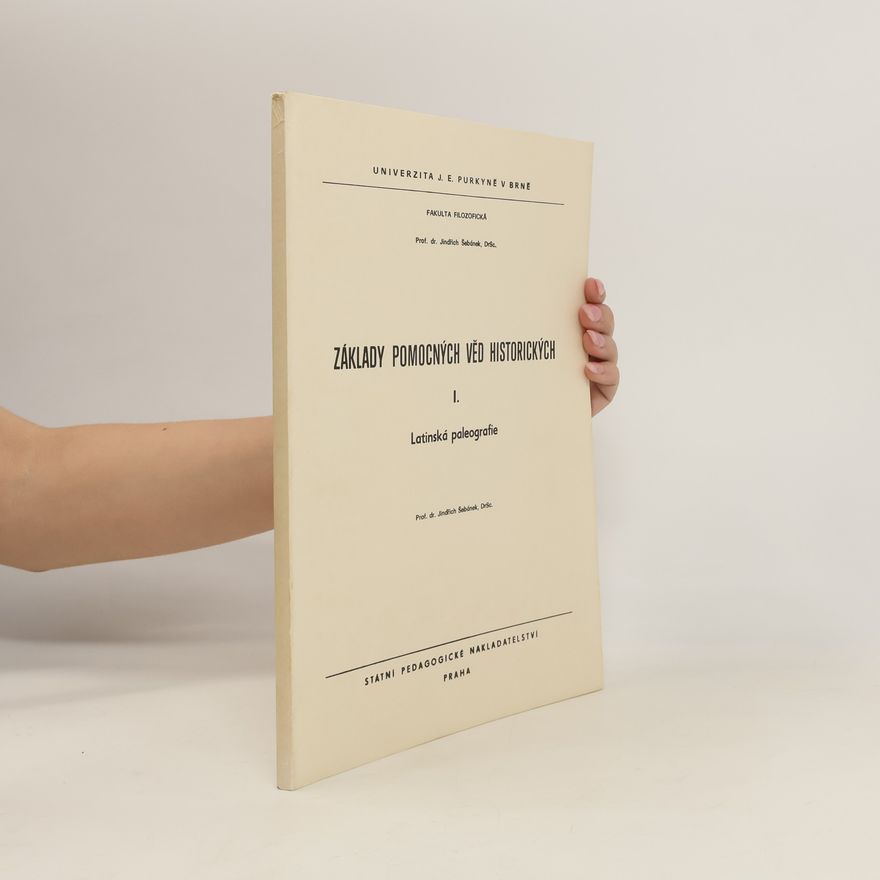 Jindřich Šebánek Základy pomocných věd historických I. (1. díl) Latinská paleografie