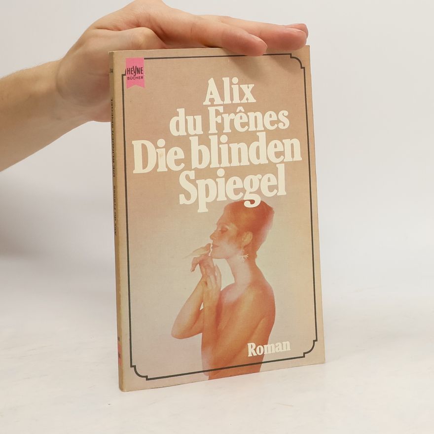 Alix Du Frênes Die blinden Spiegel