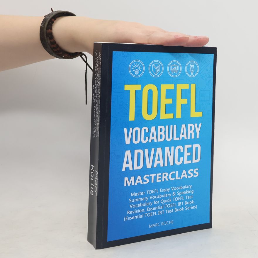 Marc Roche Essential TOEFL IBT Test Book Series: TOEFL Vocabulary Advanced Masterclass