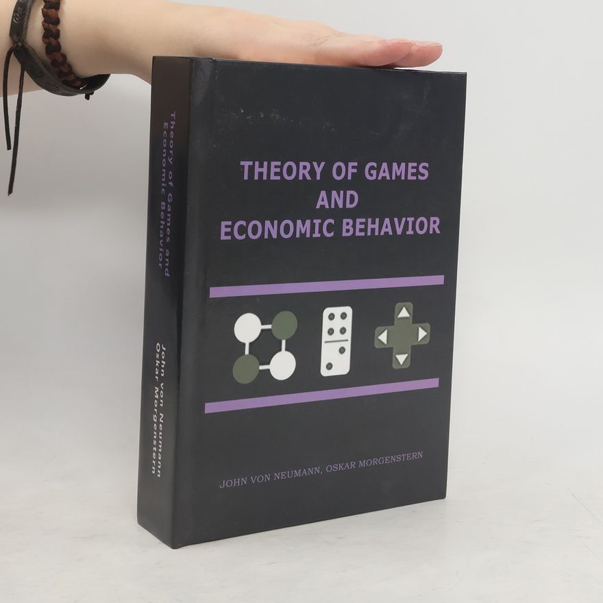 John von Neumann Theory of Games and Economic Behavior