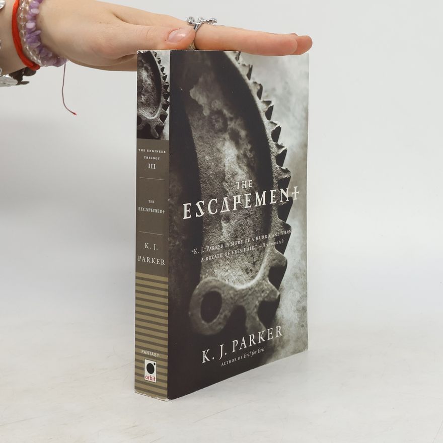 K. J. Parker The Engineer Trilogy - 3: The Escapement