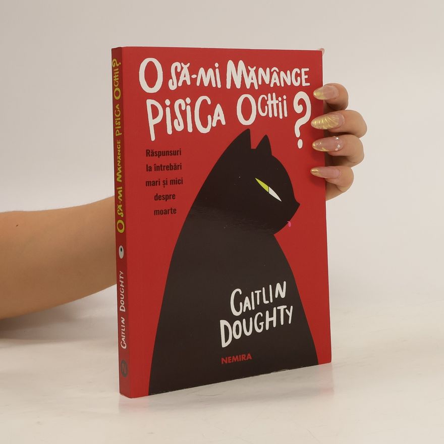 Caitlin Doughty O să-mi mănânce pisica ochii?