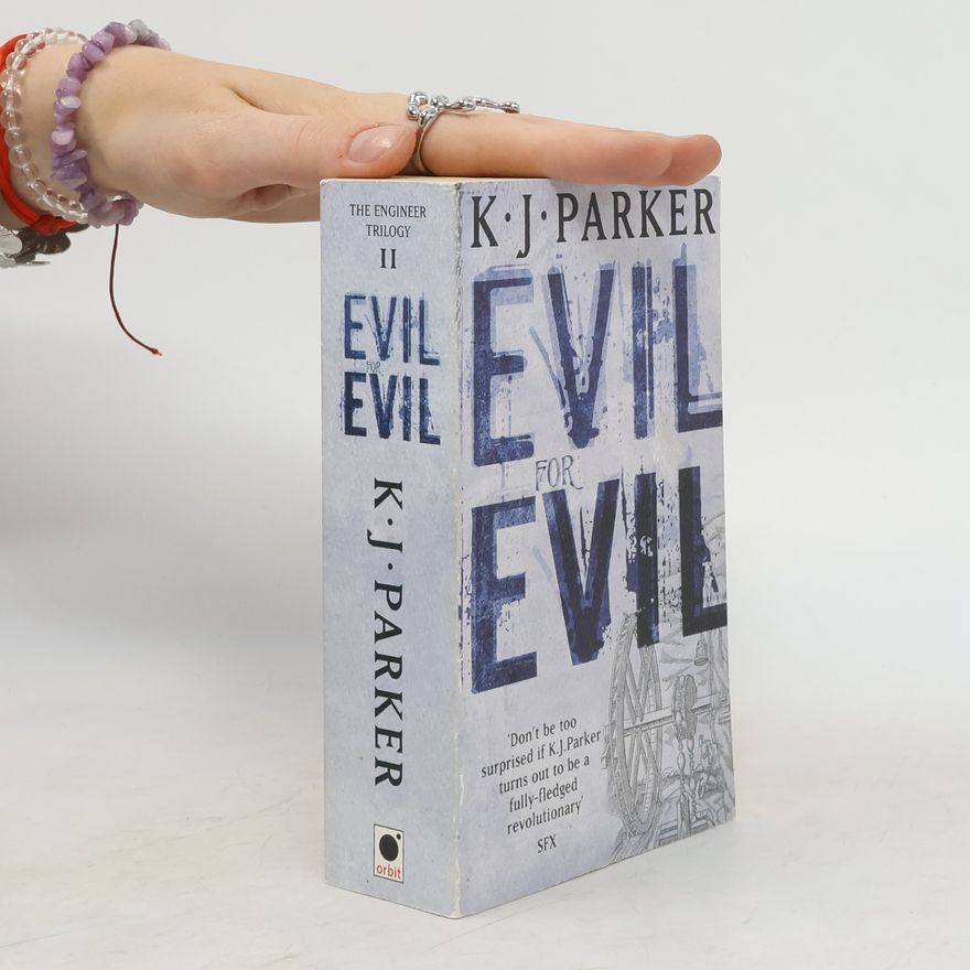 K. J. Parker The Engineer Trilogy - 2: Evil for Evil