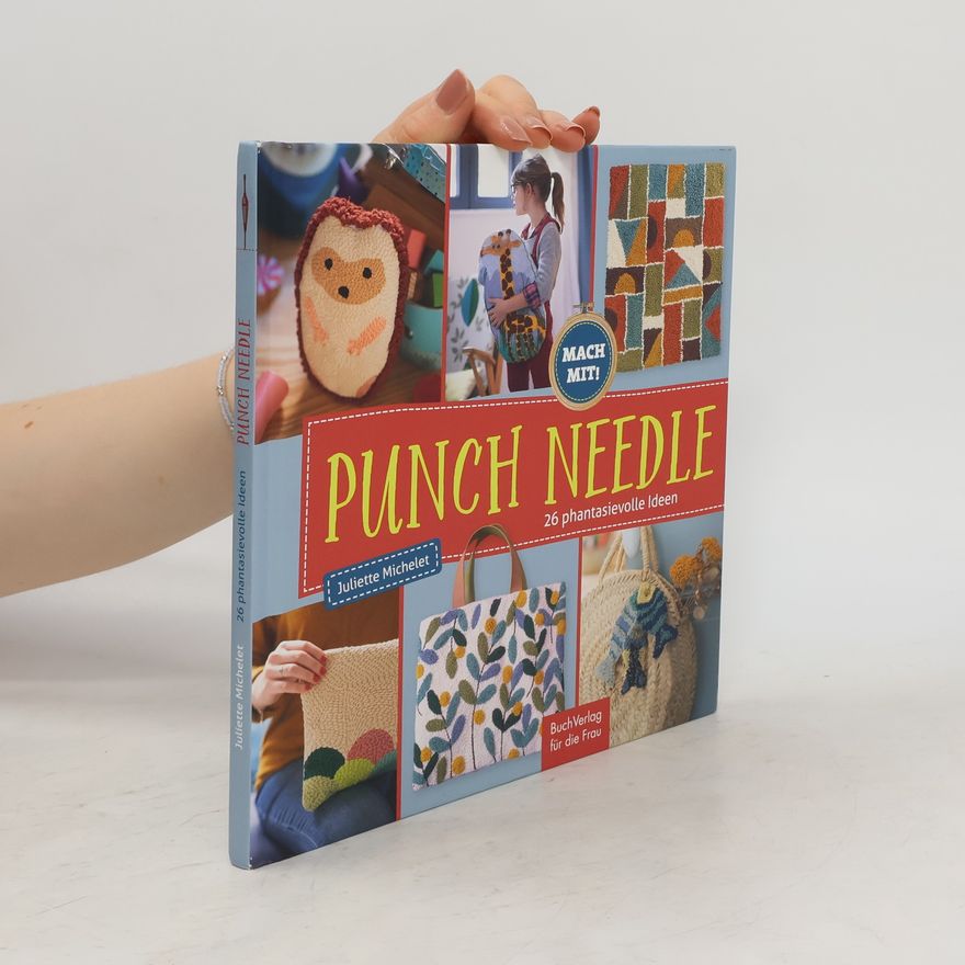 Juliette Michelet Punch Needle - 26 phantasievolle Ideen