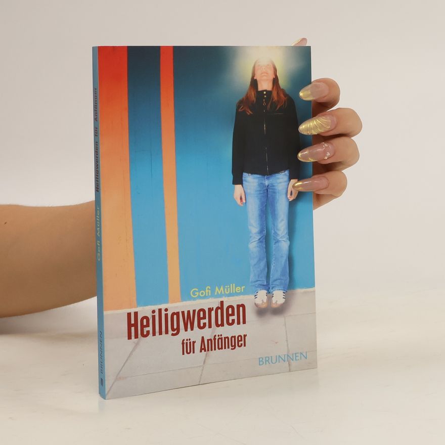 Gottfried Müller Heiligwerden für Anfänger
