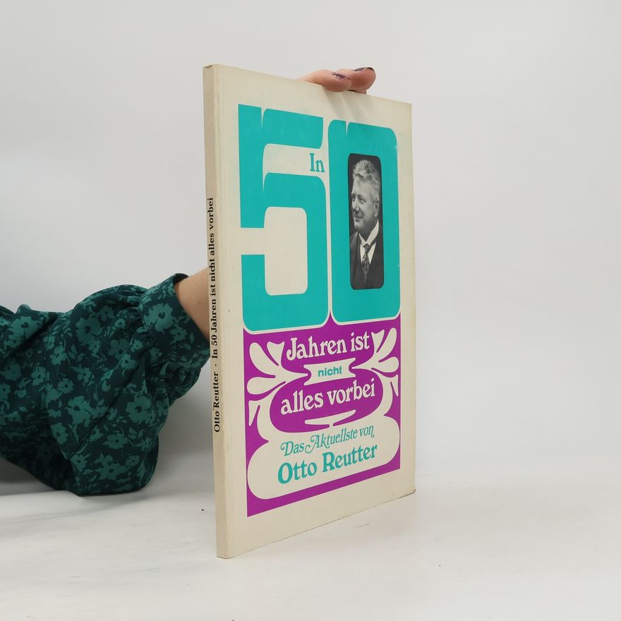 Otto Reutter In 50 Jahren ist nicht alles vorbei. Das Aktuellste von Otto Reutter