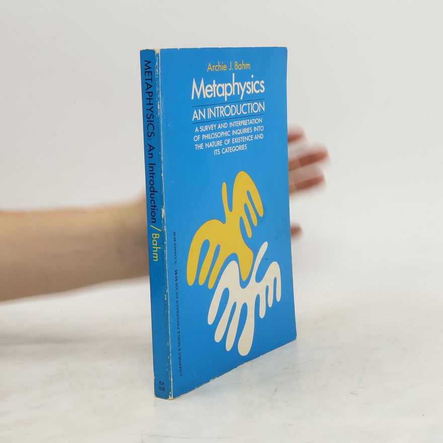 Archie J. Bahm Metaphysics. An introduction