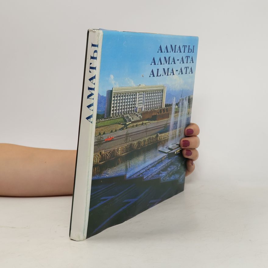 Various authors Алматы / Алма-Aта / Alma-Ata