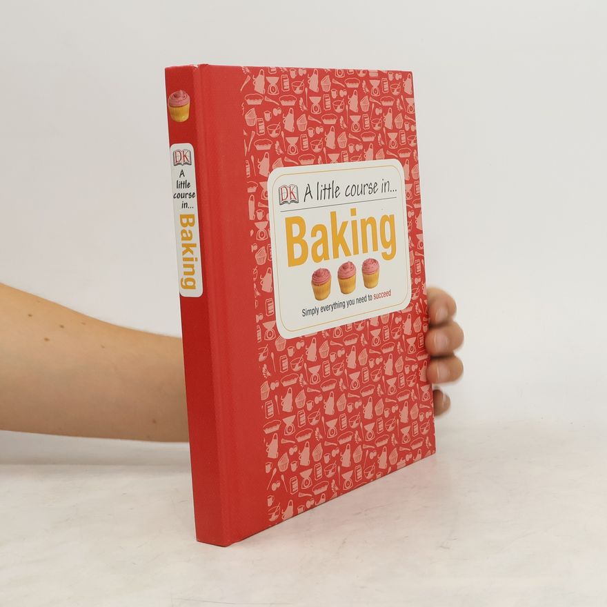 Dorling Kindersley A Little Course in Baking