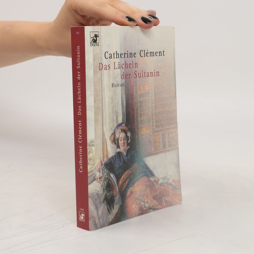 Catherine Clément Das Lächeln der Sultanin