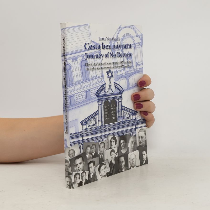 Irena Veverková Cesta bez návratu: kladenská židovská obec v letech 1853 až 1942