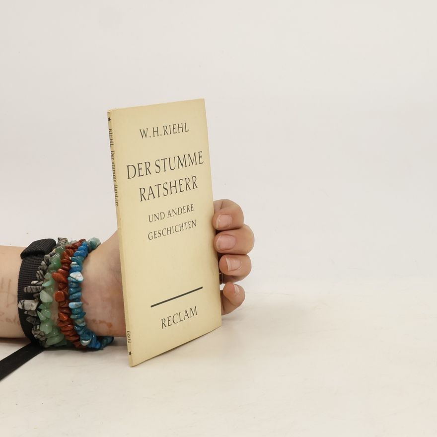 Wilhelm Heinrich Riehl Der stumme Ratsherr und andere Geschichten