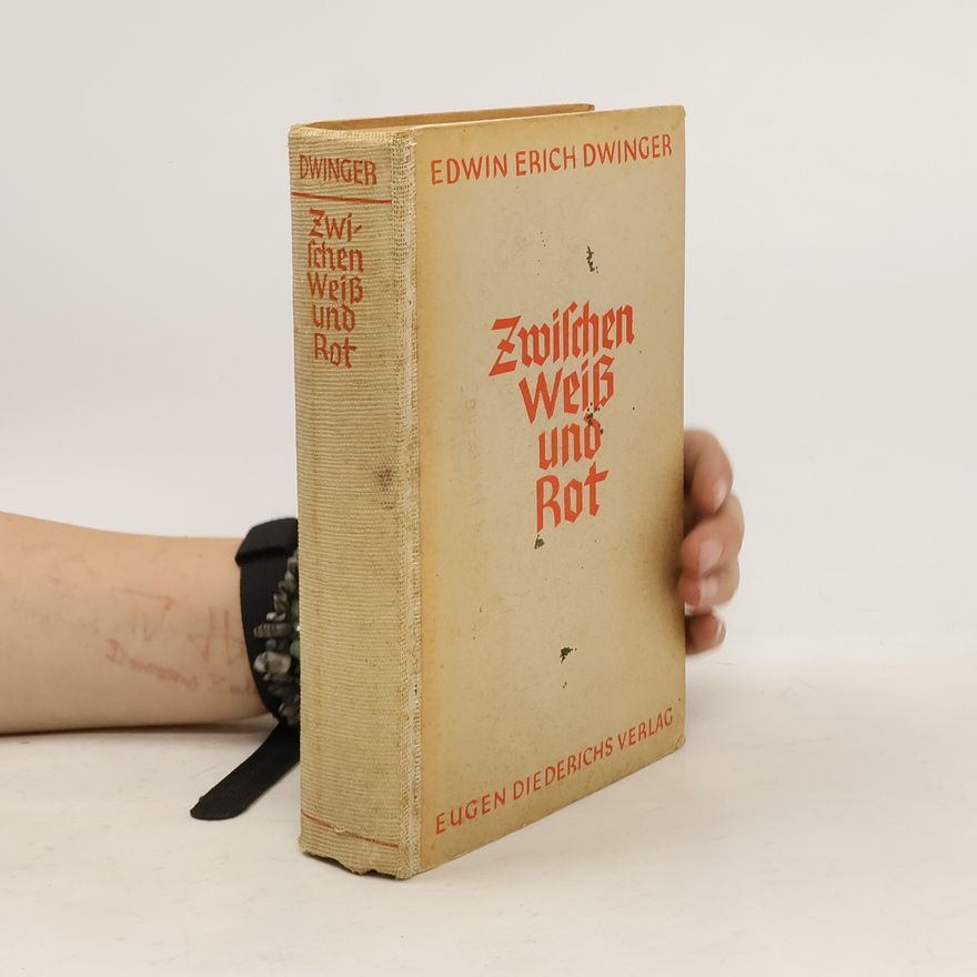 Edwin Erich Dwinger Zwischen Weiß und Rot