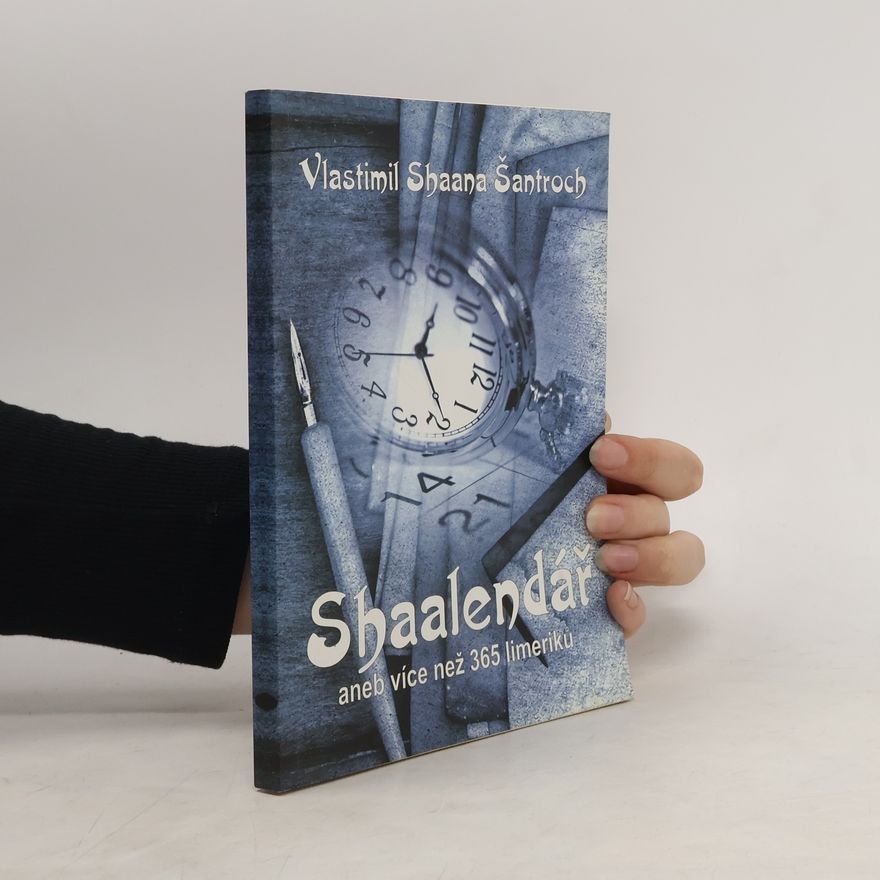 Vlastimil Shaana Šantroch Shaalendář, aneb, Více než 365 limeriků