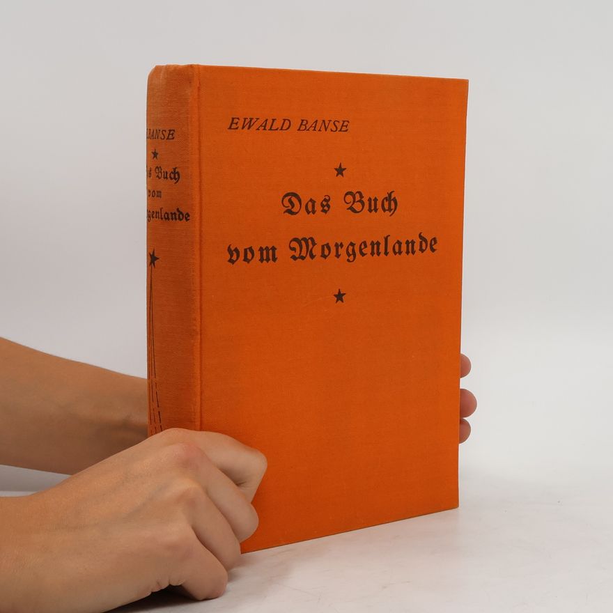 Ewald Banse Das Buch vom Morgenlande