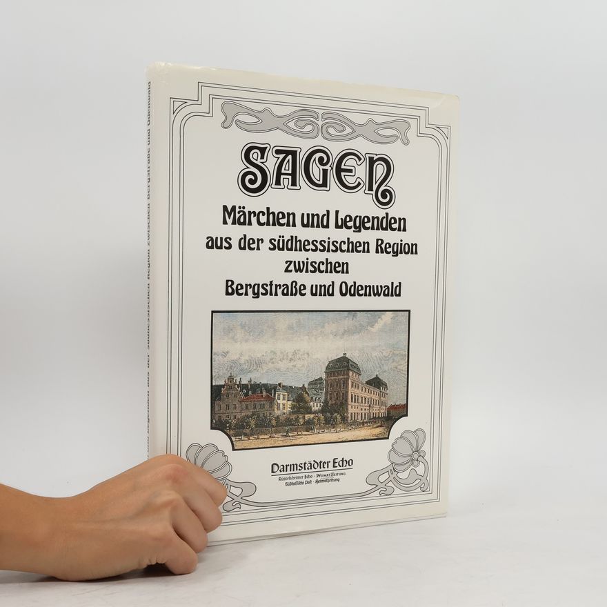 Kolektiv autorů Sagen. Märchen und Legenden aus der südhessischen Region zwischen Bergstraße und Odenwald