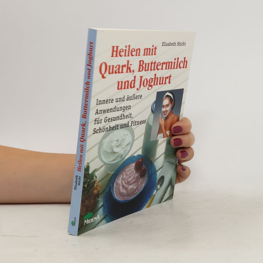 Elisabeth Sticht Heilen mit Quark, Buttermilch und Joghurt