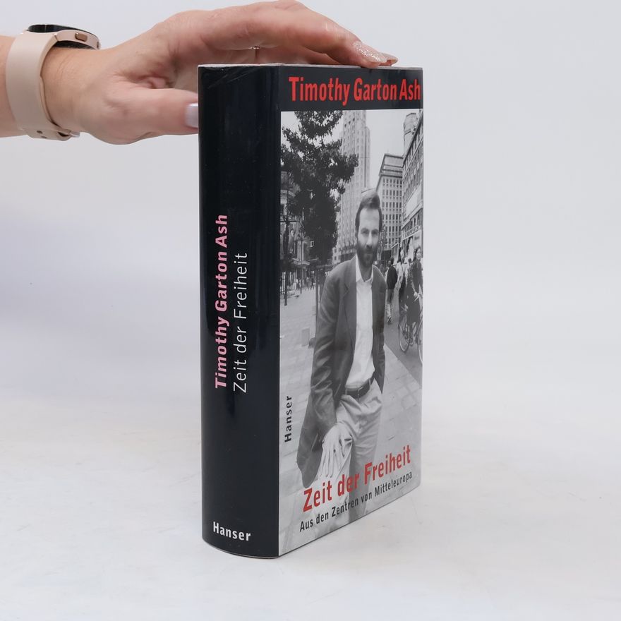 Timothy Garton Ash Zeit der Freiheit