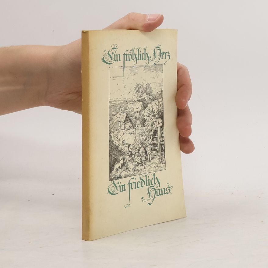 Autorenkollektiv Ein fröhlich Herz, ein friedlich Haus