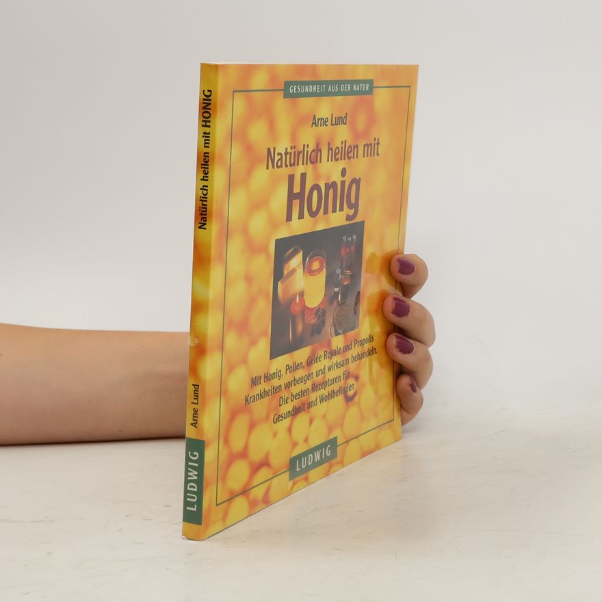 Arne Lund Natürlich heilen mit Honig