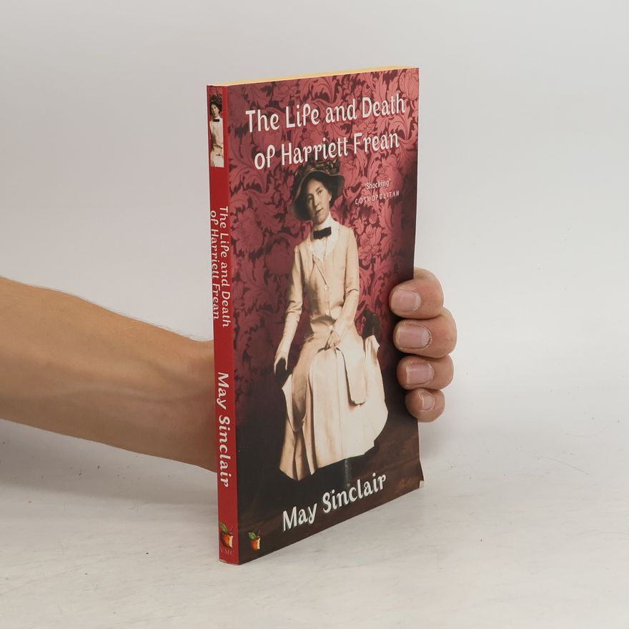 May Sinclair The Life And Death Of Harriett Frean