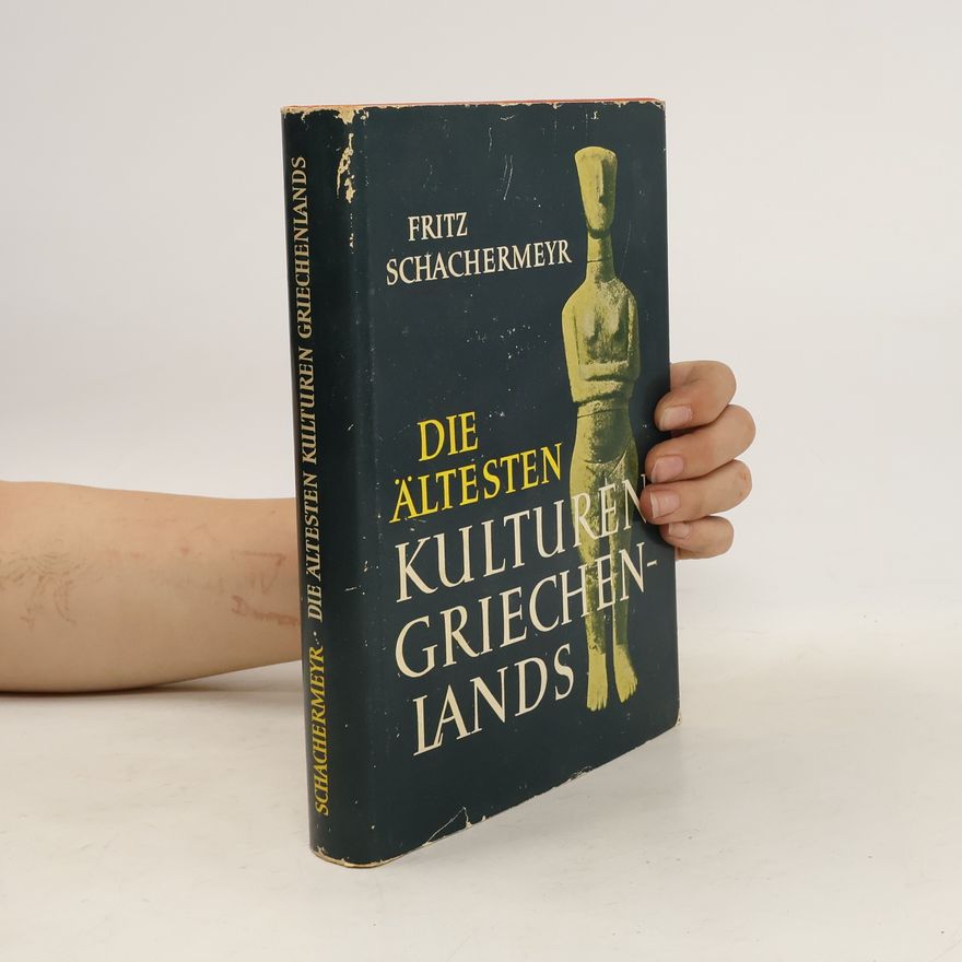 Fritz Schacherneyer Die ältesten Kulturen Griechenlands