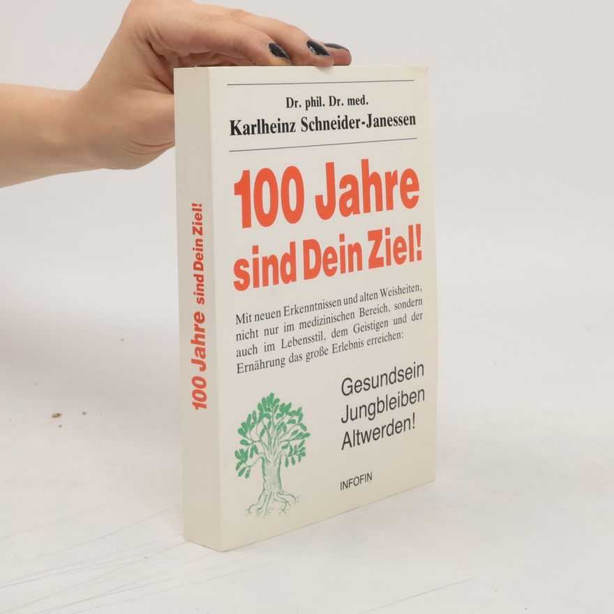 Karlheinz Schneider Janessen 100 Jahre sind Dein Ziel!