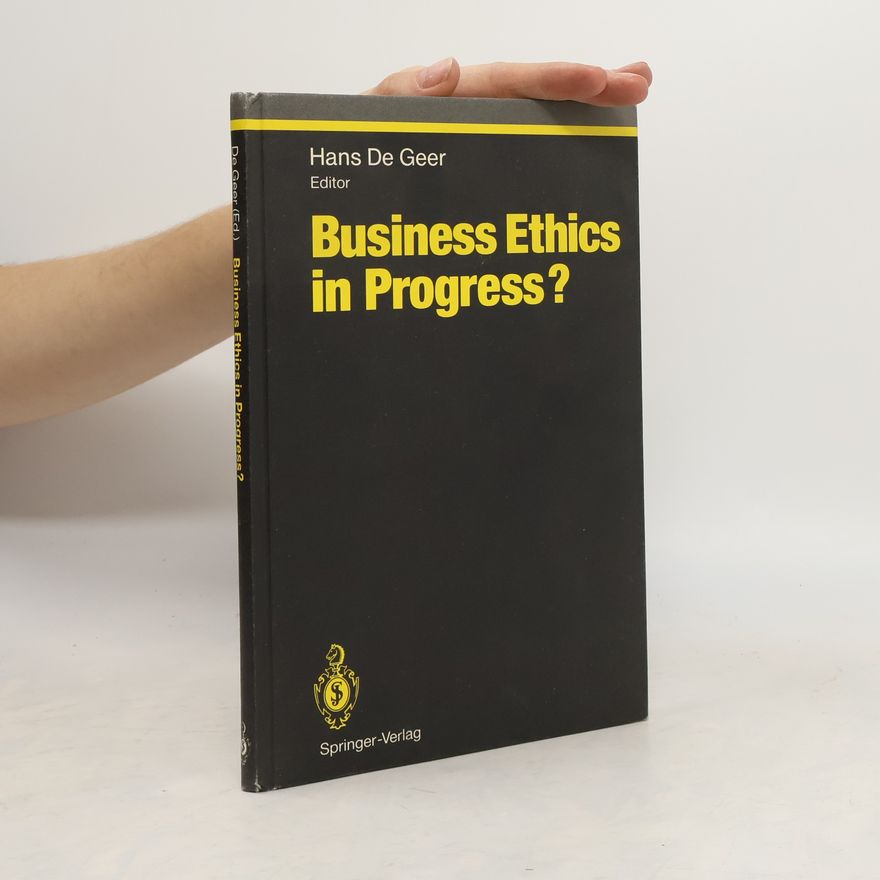 Hans De Geer Business Ethics in Progress?
