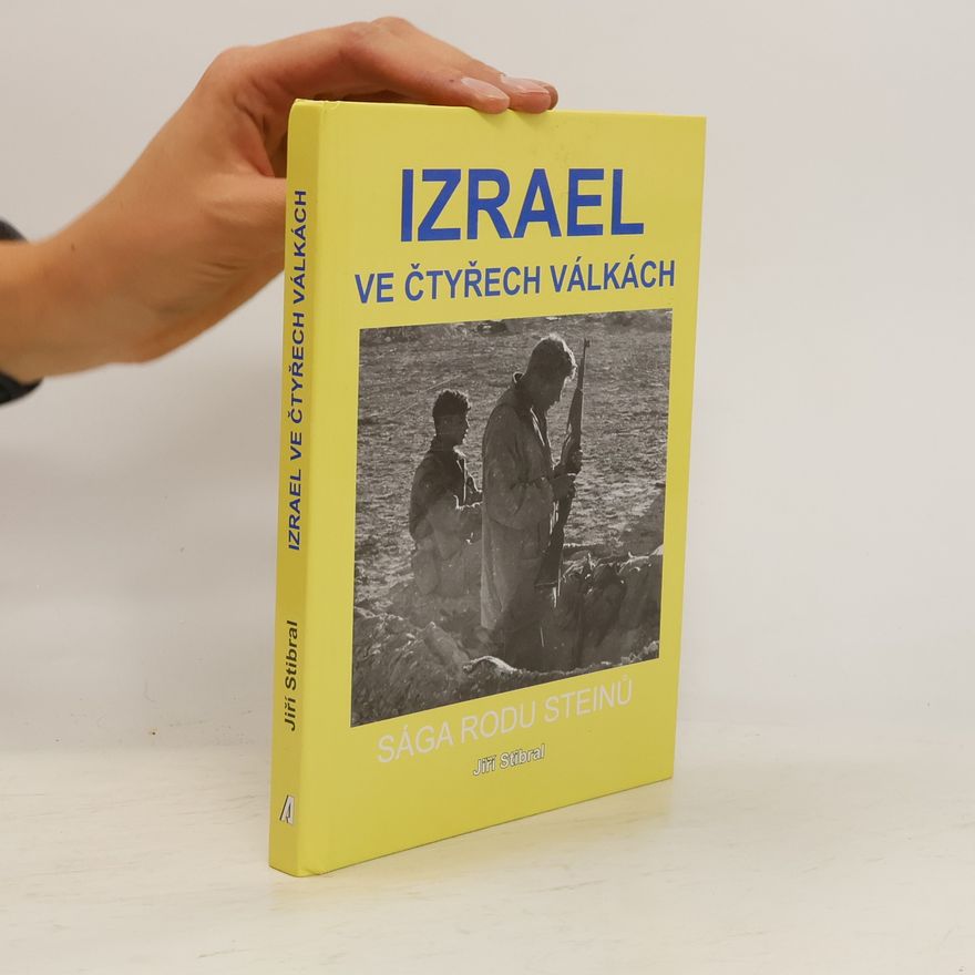 Jiří Stibral Izrael ve čtyřech válkách - Sága rodu Steinů